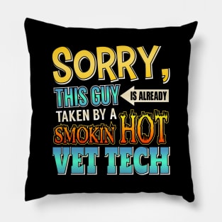 Sorry, This Guy Is Already Taken By A Hot Vet Tech Pillow