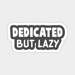 Dedicated, but Lazy Magnet