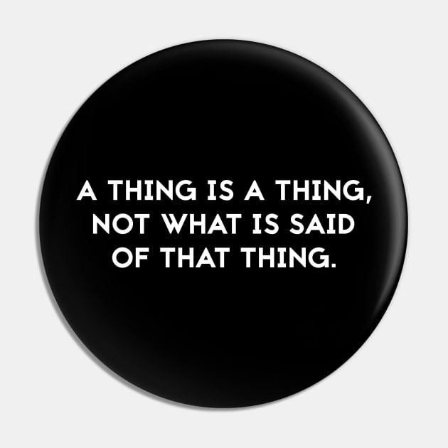 A thing is a thing Pin by Slappers