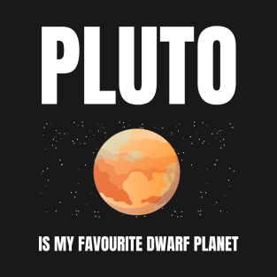 Pluto is my favourite dwarf planet T-Shirt