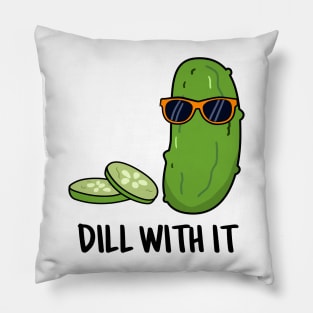 Dill With It Cute Dill Pun Pillow