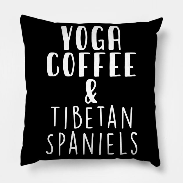 Yoga Coffee & Tibetan Spaniel . Perfect present for mother dad friend him or her Pillow by SerenityByAlex