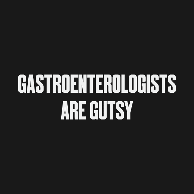 Gastroenterologists Gutsy Guts Stomach Medical Humor by Mellowdellow