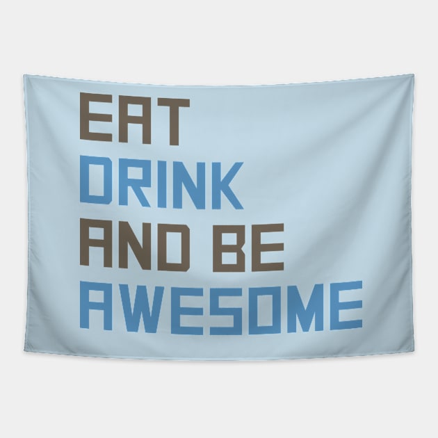 Eat Drink Be Awesome Tapestry by oddmatter