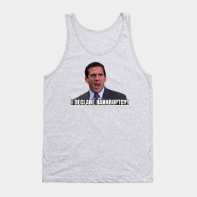 I Declare BANKRUPTCY! - Michael Scott - The Office - T-Shirt | TeePublic