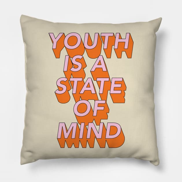 Youth is a state of Mind Pillow by Current_Tees