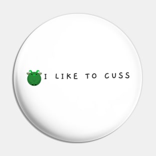 I Like To Cuss Pin