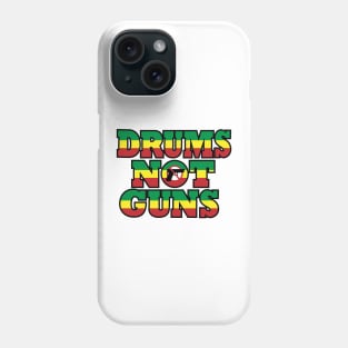 Drums Not Guns Phone Case