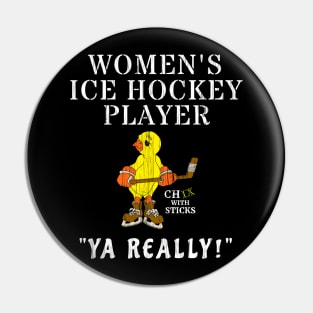 Funny Women's Ice Hockey Shirt YA REALLY! Pin