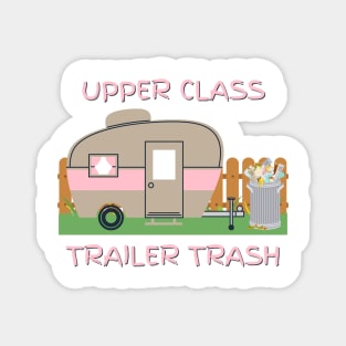 Upper class trailer trash Magnet