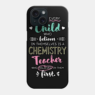 Great Chemistry Teacher who believed - Appreciation Quote Phone Case