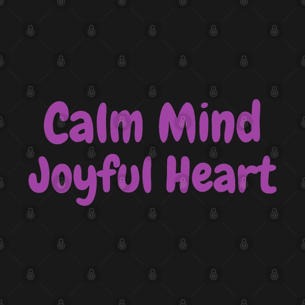 Calm Mind Joyful Heart by Flamingo Design