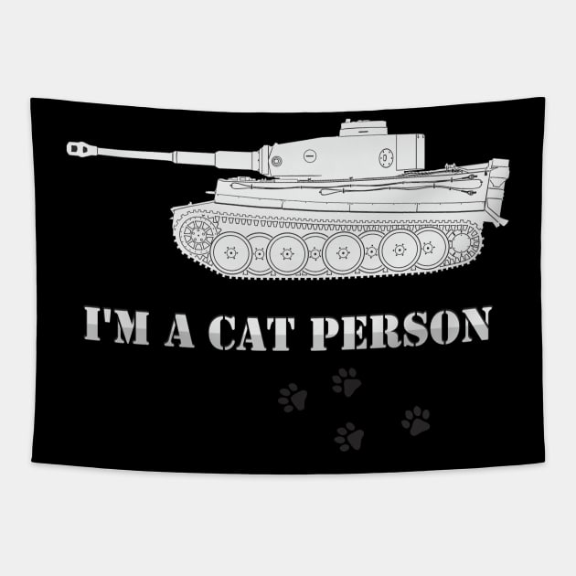 Im A Cat Person Pz-VI Tapestry by FAawRay