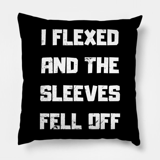 I Flexed and The Sleeves Fell Off Tank Top gym Pillow by UnikRay