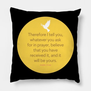 Mark 11:24 - Ask and you shall receive - Bible Verse Pillow