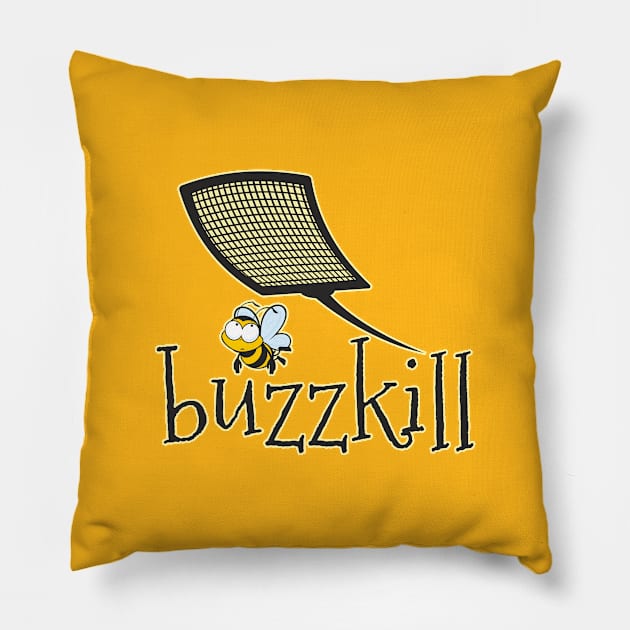 Buzz Kill Pillow by Jamie Lee Art