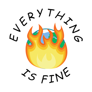 Everything is fine - world burning T-Shirt