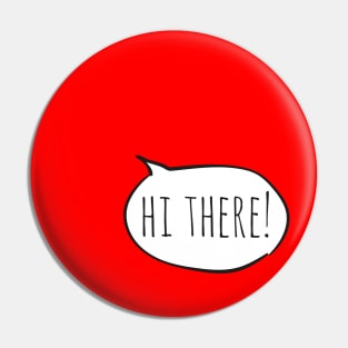 Cheerful HI THERE! with white speech bubble on red Pin