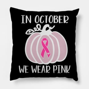 In October We Wear Pink Pumpkin Ribbon Pillow