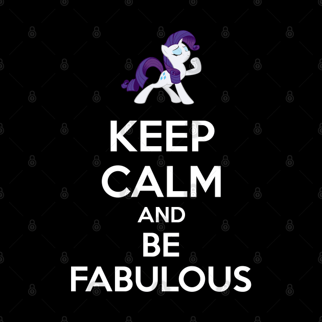 Keep calm and be fabulous by Brony Designs