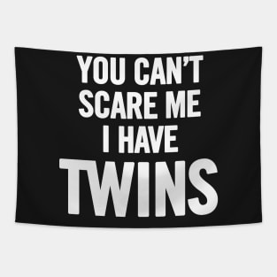 You Can't Scare Me I Have Twins Tapestry