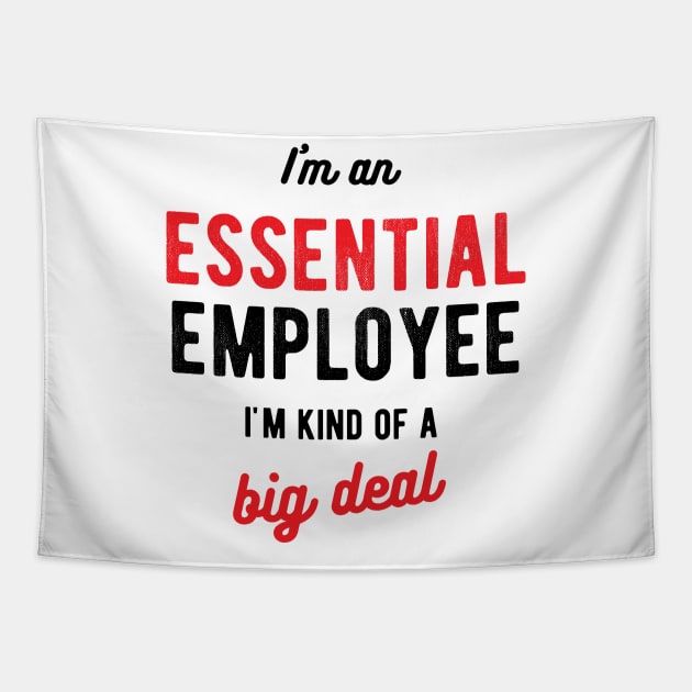 I'm an Essential ُemployee i'm kind of a big deal Tapestry by GraphicTeeArt