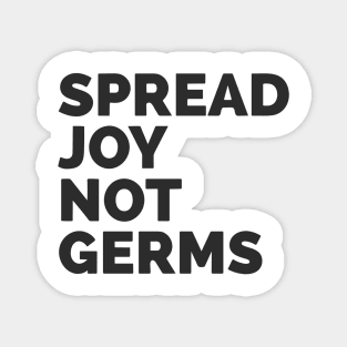 Spread Joy Not Germs Magnet