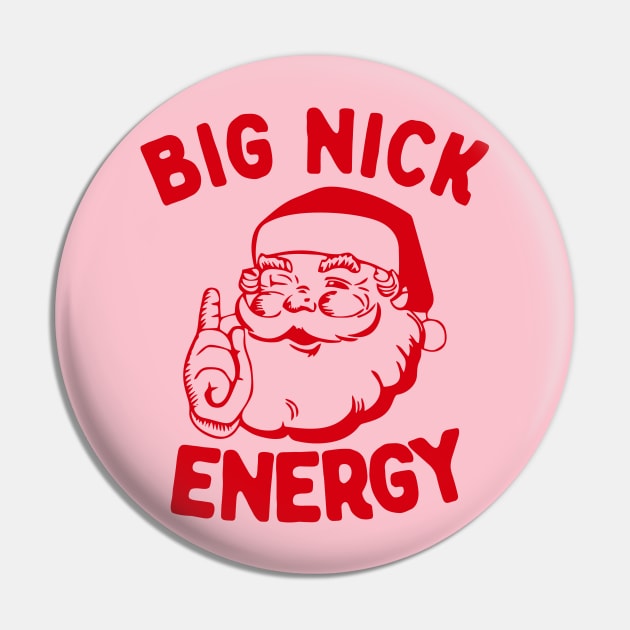 Big Nick Energy Funny Christmas Santa Funny Holiday Pin by TrikoNovelty