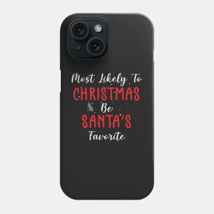 Most Likely To Be Santa’s Favorite Xmas Saying Phone Case