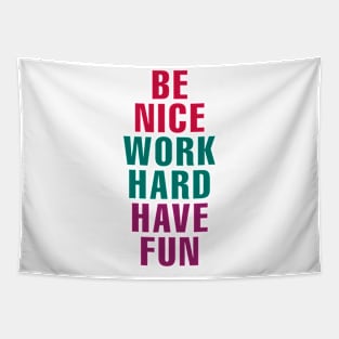 Be Nice Work Hard Have Fun Tapestry