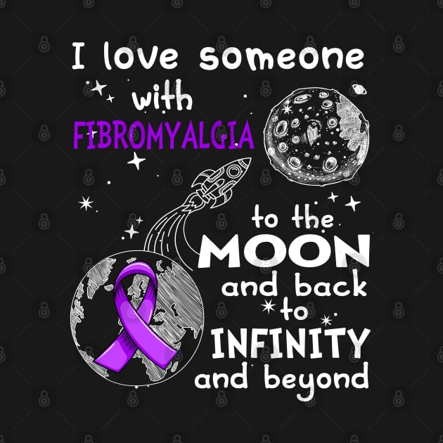 I Love Someone With Fibromyalgia To The Moon And Back To Infinity And Beyond Support Fibromyalgia Warrior Gifts by ThePassion99