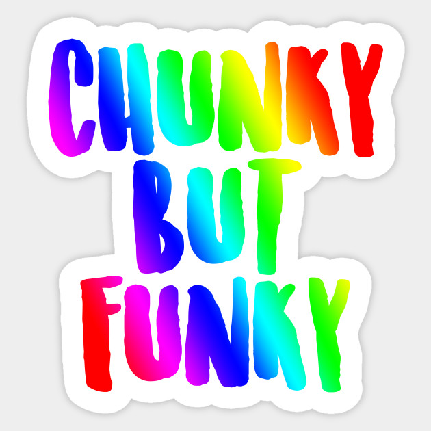 Chunky But Funky Chunky Sticker Teepublic 