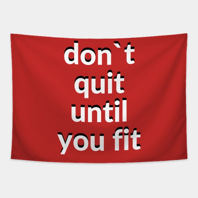 Don`t quit until you fit Tapestry by BigtoFitmum27