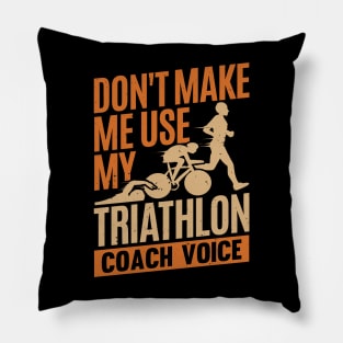 Don't Make Me Use My Triathlon Coach Voice Pillow