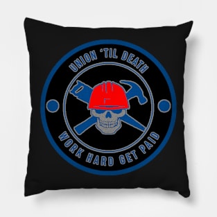 Union til Death - Work Hard Get Paid - Pro Union Pillow