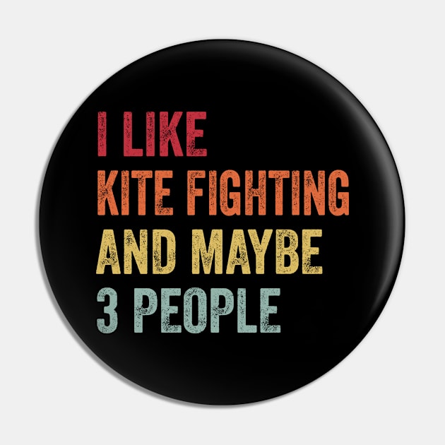 I Like Kite Fighting & Maybe 3 People Kite Fighting Lovers Gift Pin by ChadPill