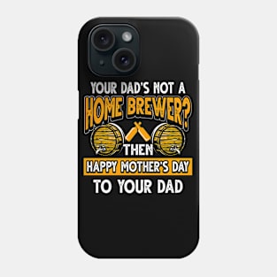 Funny Saying Homebrewer Dad Father's Day Gift Phone Case