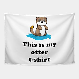 This is my Otter T-shirt Tapestry