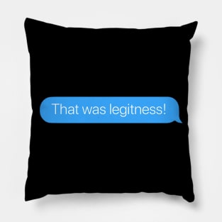 That was Legitness! Pillow