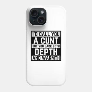 Offensive Adult Humor - I Would Call You A Cunt Phone Case