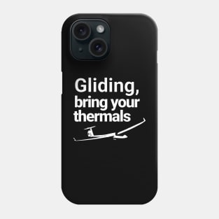 Gliding, bring your thermals Phone Case