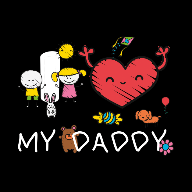 I Love My Daddy - Fathers Day Gift for daddy 2020 - Dad I Love You by andreperez87