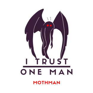 i trust one man- mothman T-Shirt