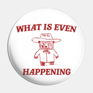 What Is Even Happening? Retro Bear Cartoon, Vintage Cartoon Bear, Aesthetic T Shirt, Graphic T Shirt, Unisex Pin