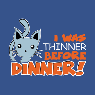 I was Thinner Before Dinner Tshirt T-Shirt