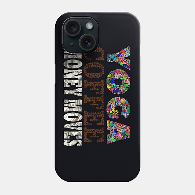 Yoga, Coffee, Money moves Phone Case by Oopsie Daisy!