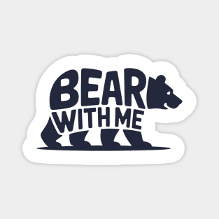 Bear With Me Magnet