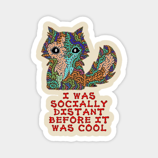 I was socially distant before it was cool Magnet by NightserFineArts