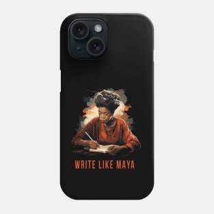 Write Like Maya, Maya Angelou Phone Case