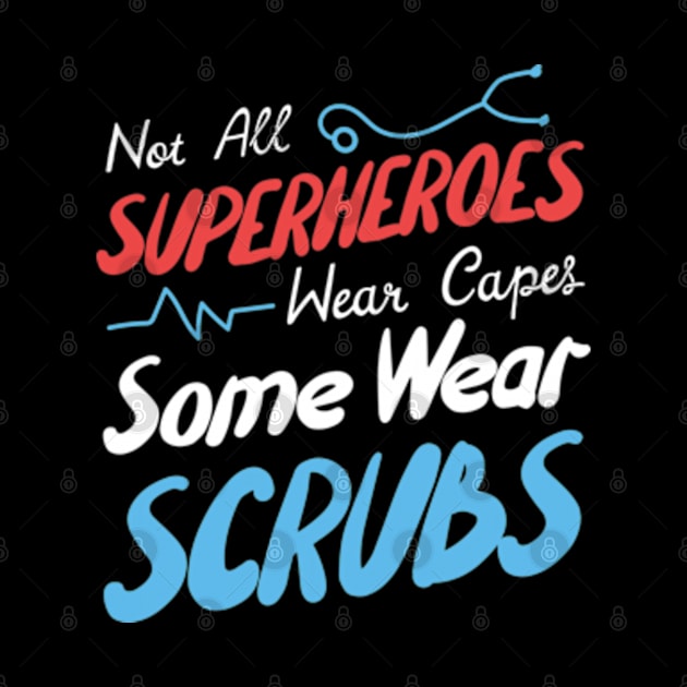 Not All Superheroes Wear Capes Some Wear Scrubs by deadright